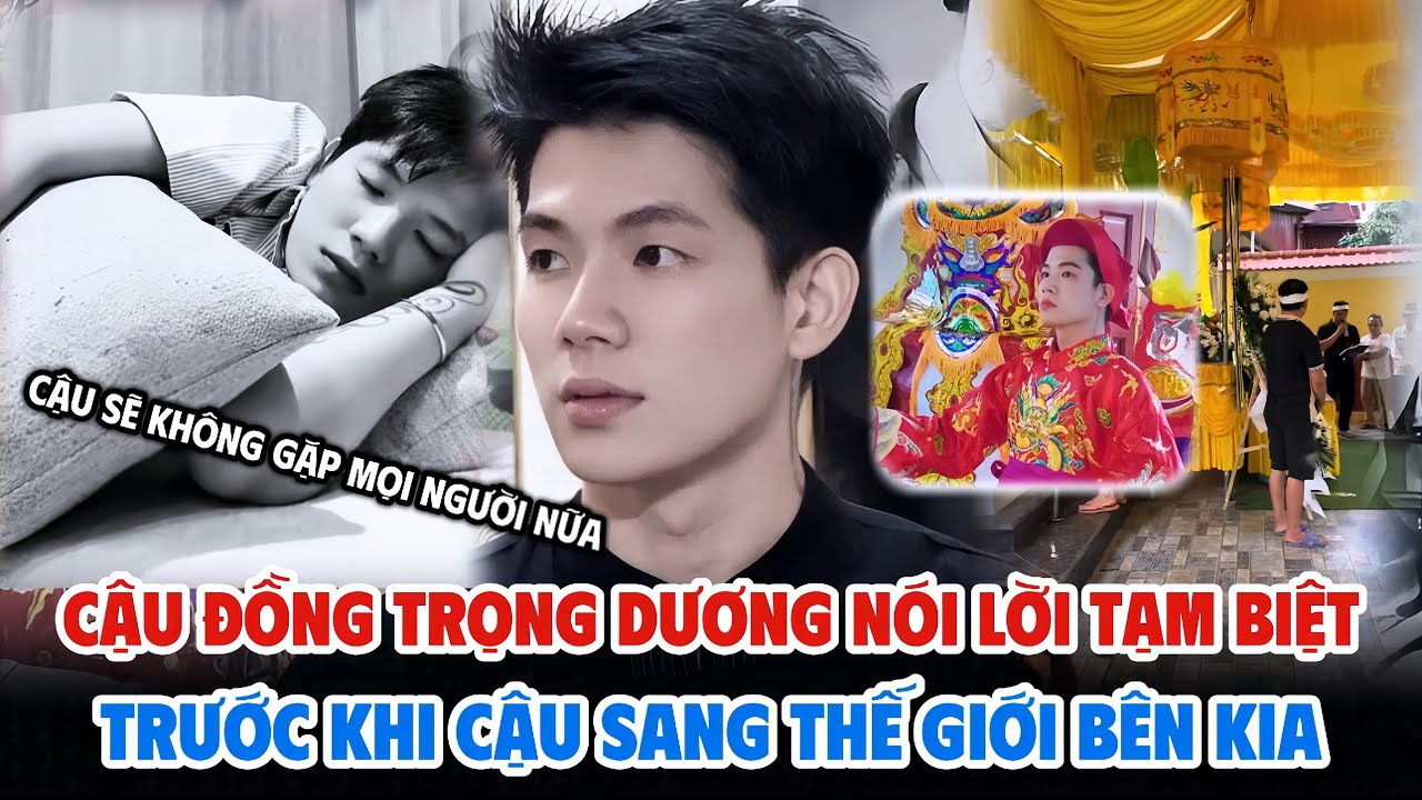 Cậu Đồng Trọng Dương Qua Đời | Lời Nói Điềm Báo Của Cậu Dương Cũng Là Lời Tạm Biệt Cuối Cùng