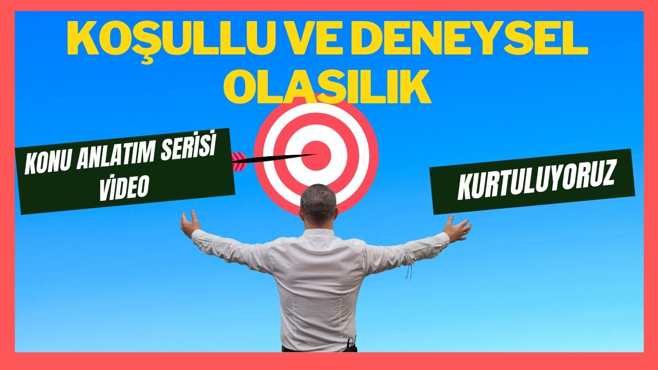 Koşullu ve Deneysel Olasılık