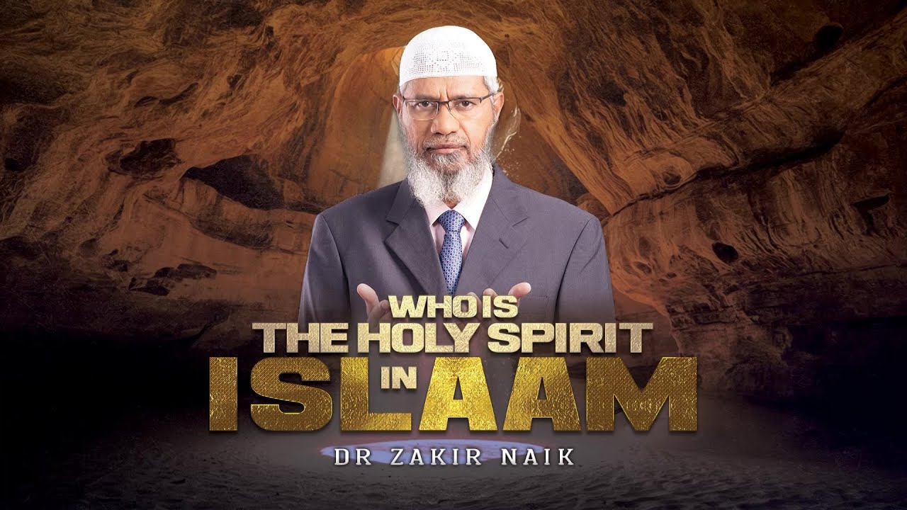 Who is the Holy Spirit in Islam? - Dr Zakir Naik