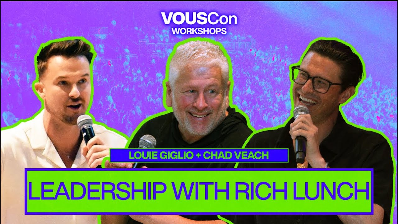 Leadership with Rich Lunch — Louie Giglio and Chad Veach — VOUSCon 2023