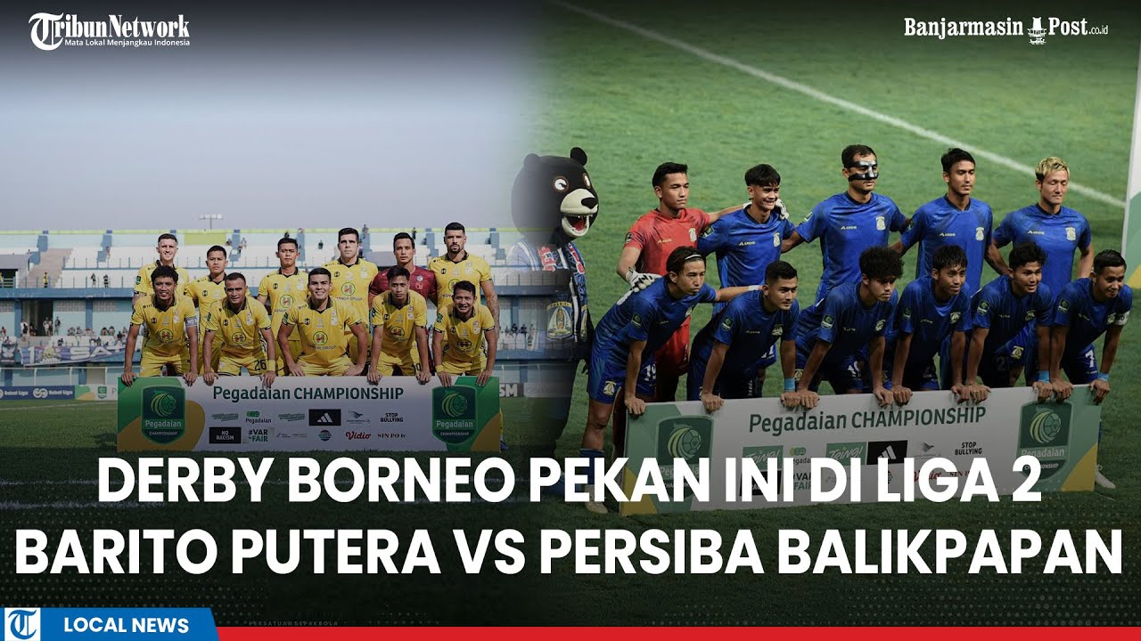 Derby Borneo: Barito Putera Vs Persiba Balikpapan Klub Sultan Diuji Tim Tanpa Juragan