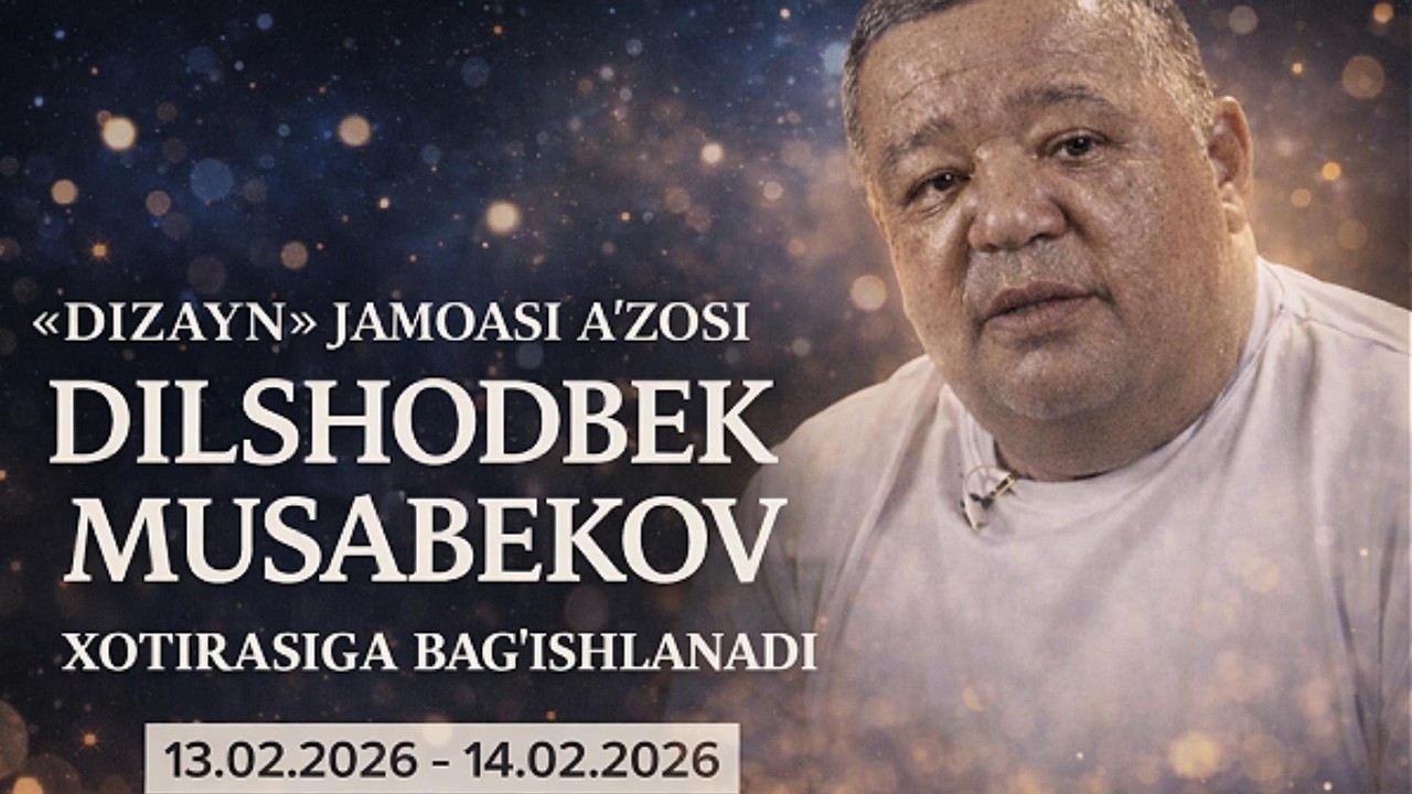 Dilshodbek Musabekov Xotirasiga Bag‘ishlanadi | Dizayn Jamoasi A’zosi (13-14.02.2026)