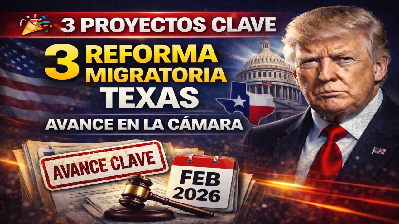 Tres Proyectos de ley de Reforma Migratoria en Texas! Últimos Avances en la Cámara de Representantes