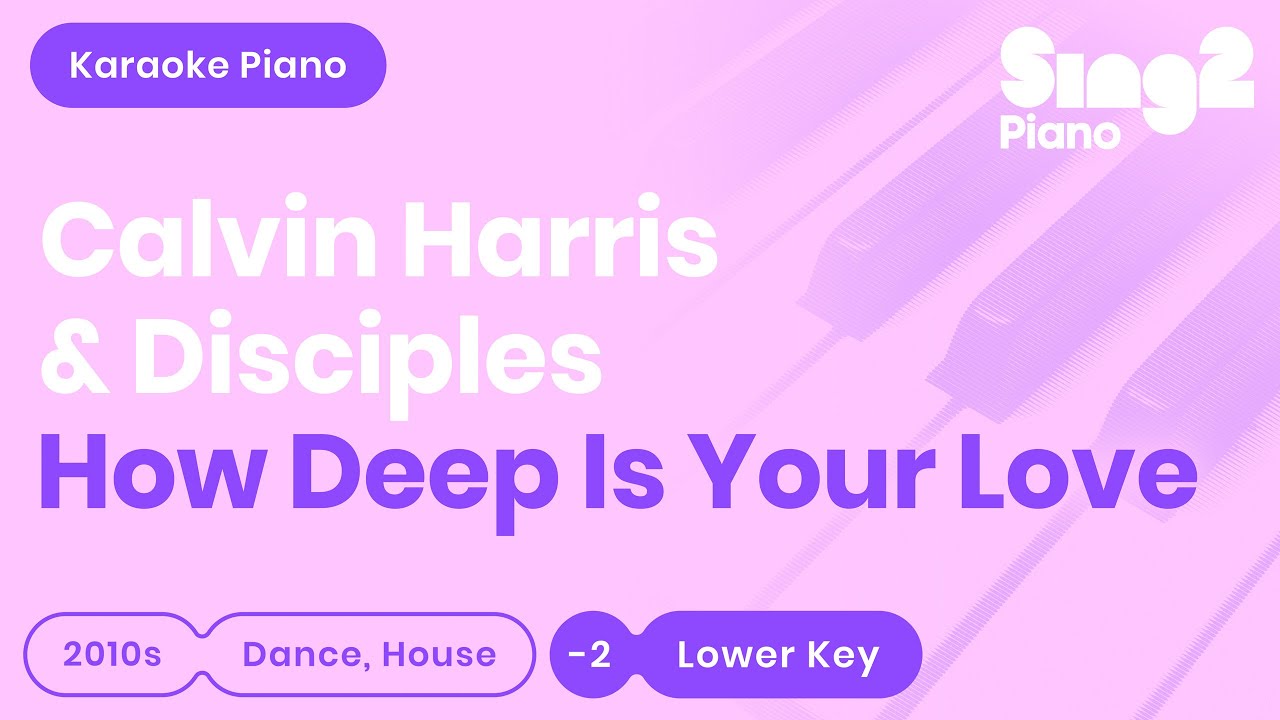 Calvin Harris, Disciples - How Deep Is Your Love (Lower Key) Piano Karaoke