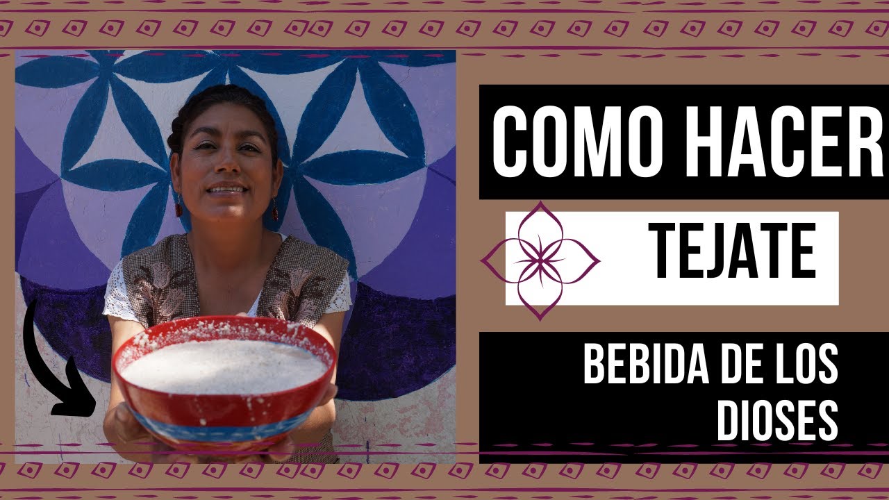 Como hacer tejate, la bebida de los Dioses.