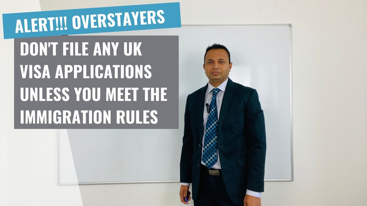 ALERT!!! OVERSTAYERS - Dont' file any UK visa applications unless you meet the rules