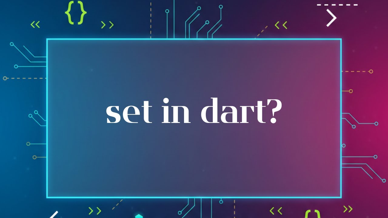 Dart Set Tutorial: Master Unique Collections in Dart & Flutter