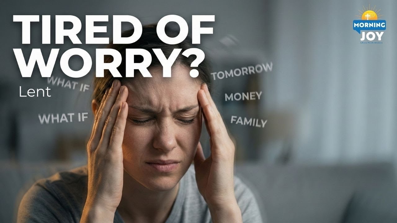 Morning Joy: We’re Giving Up Worry