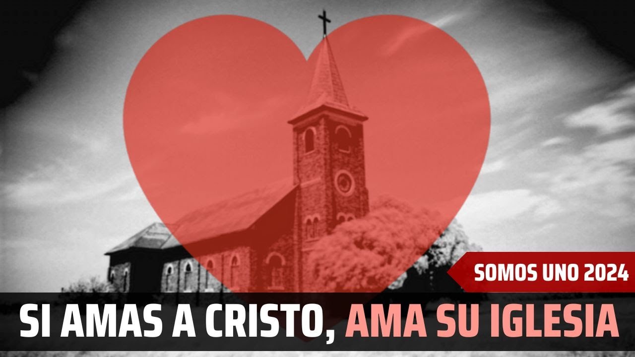Si Amas a Cristo, Ama a Su Iglesia - Juan Manuel Vaz