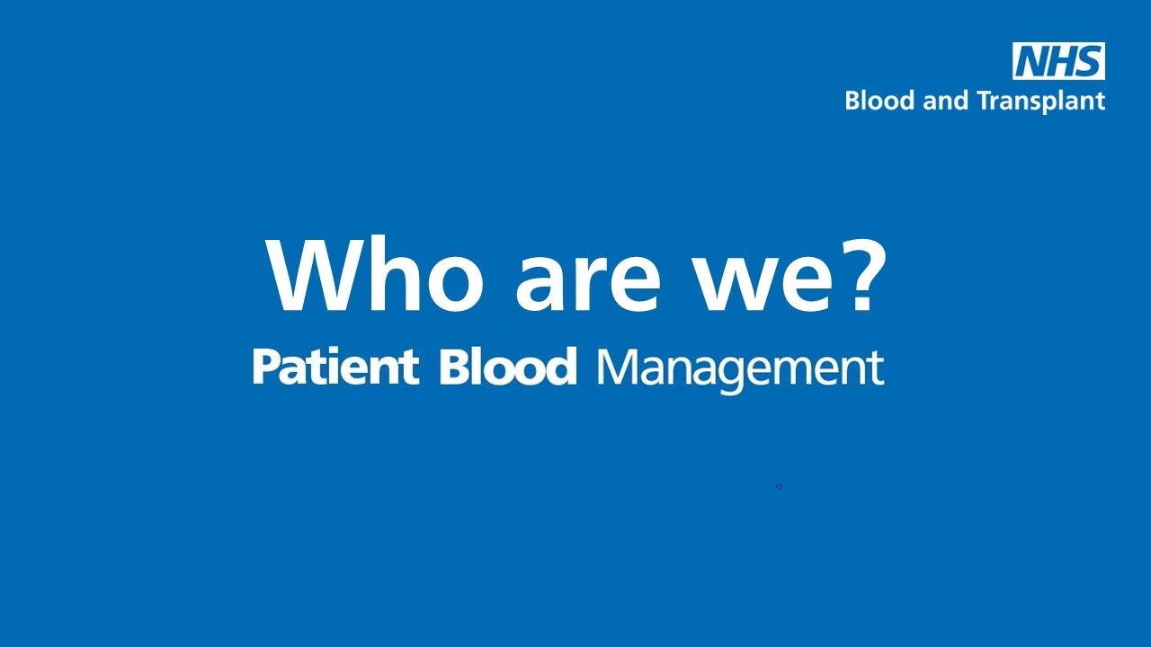 Who are we? Patient Blood Management England, NHS Blood and Transplant