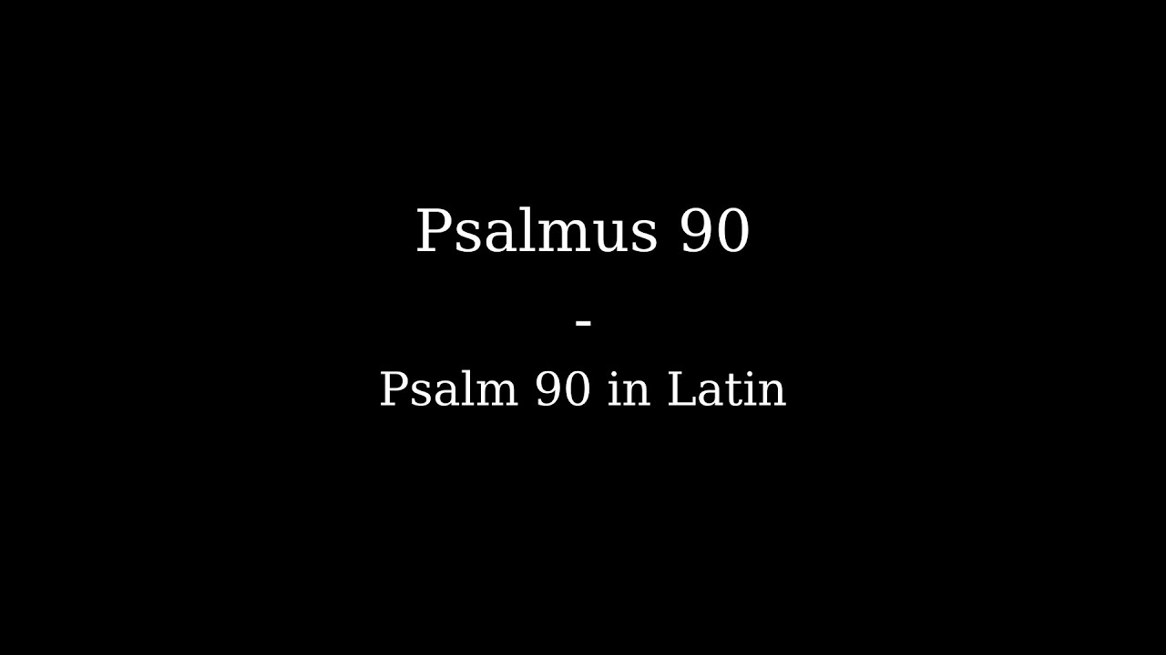 Psalmus 90 | Psalm 90 in Latin