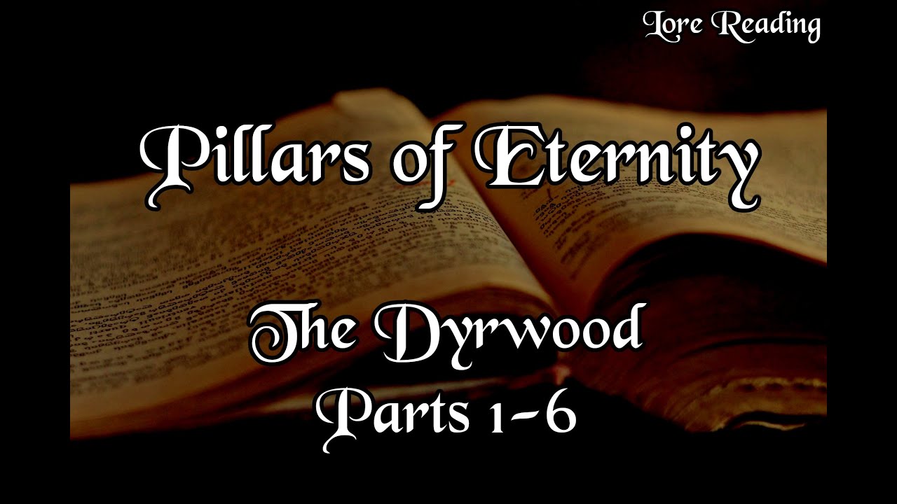 Lore Reading - Pillars of Eternity - The Dyrwood, Parts 1-6