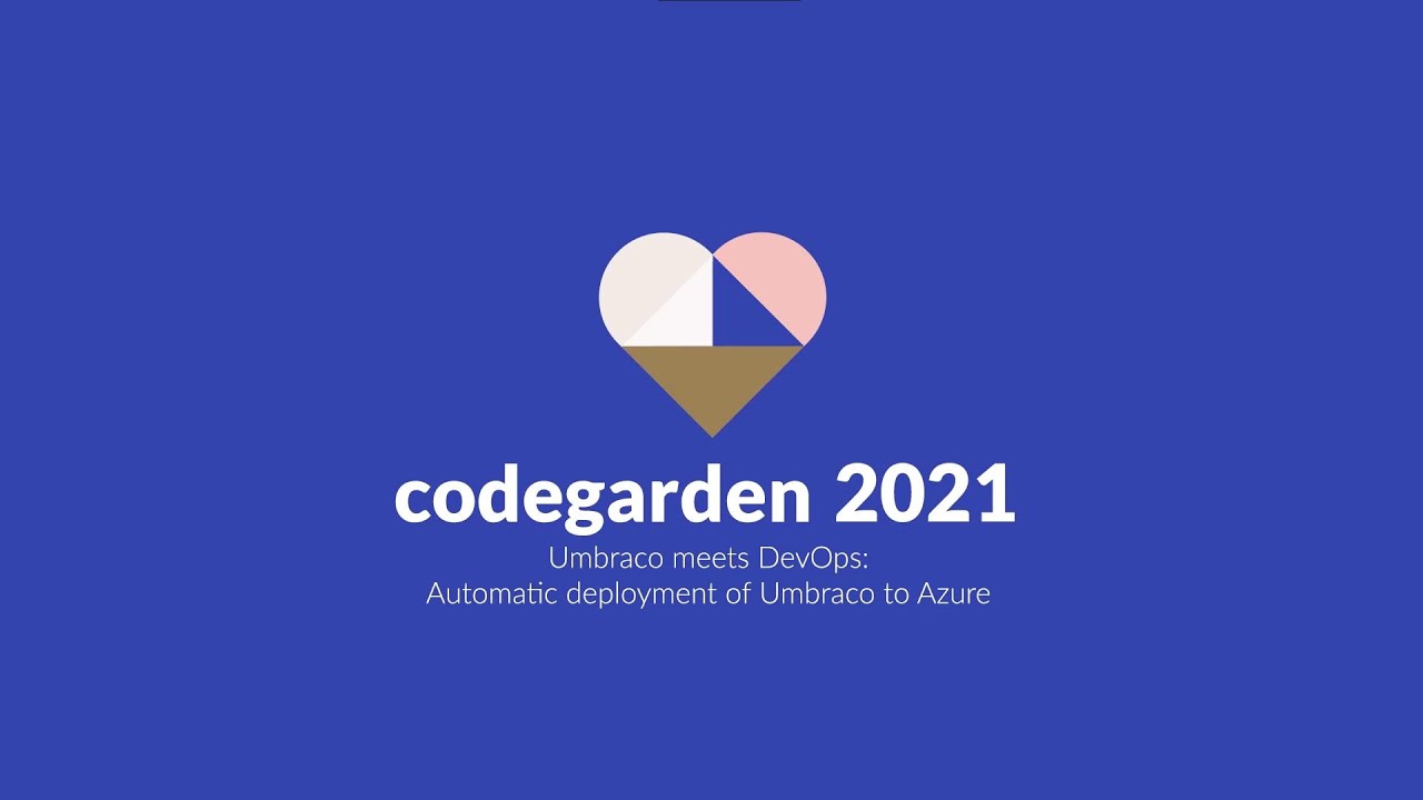 Umbraco meets DevOps: automatic deployment of Umbraco to Azure - Umbraco Codegarden 20212