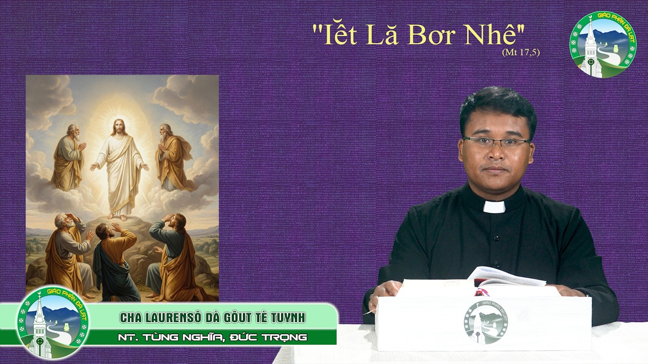 📖 CHIA SẺ TIN MỪNG tiếng LẠCH - Chúa Nhật Tuần II Mùa Chay Năm A - Cha Laurensô Dà Gôut Tè Tuynh