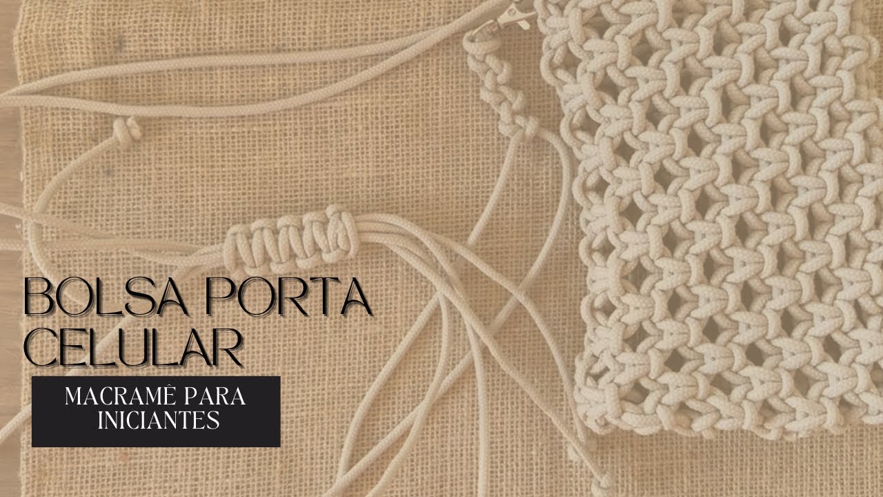 Bolsa porta celular | Tutorial de bolsa em macramê | Passo a passo