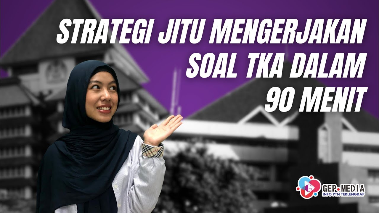Strategi Jitu Mengerjakan Soal TKA Dalam 90 Menit | GEP Media