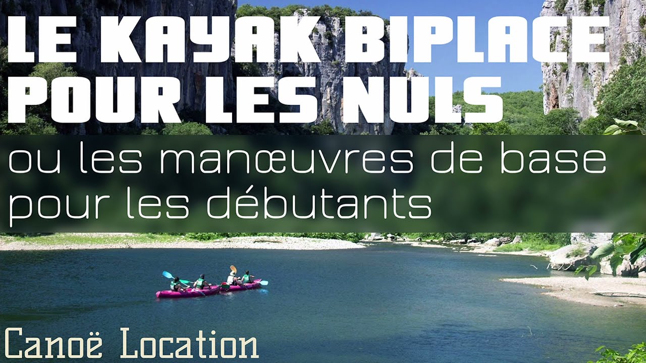 Le kayak biplace pour les nuls ou les manœuvres de base pour les débutants