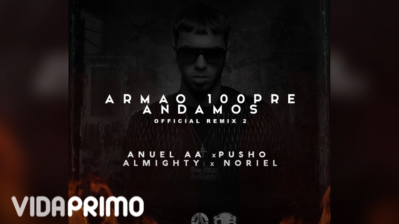Anuel AA - Armao 100Pre Andamos ft. Noriel, Almighty y Pusho (Remix 2) [Official Audio]