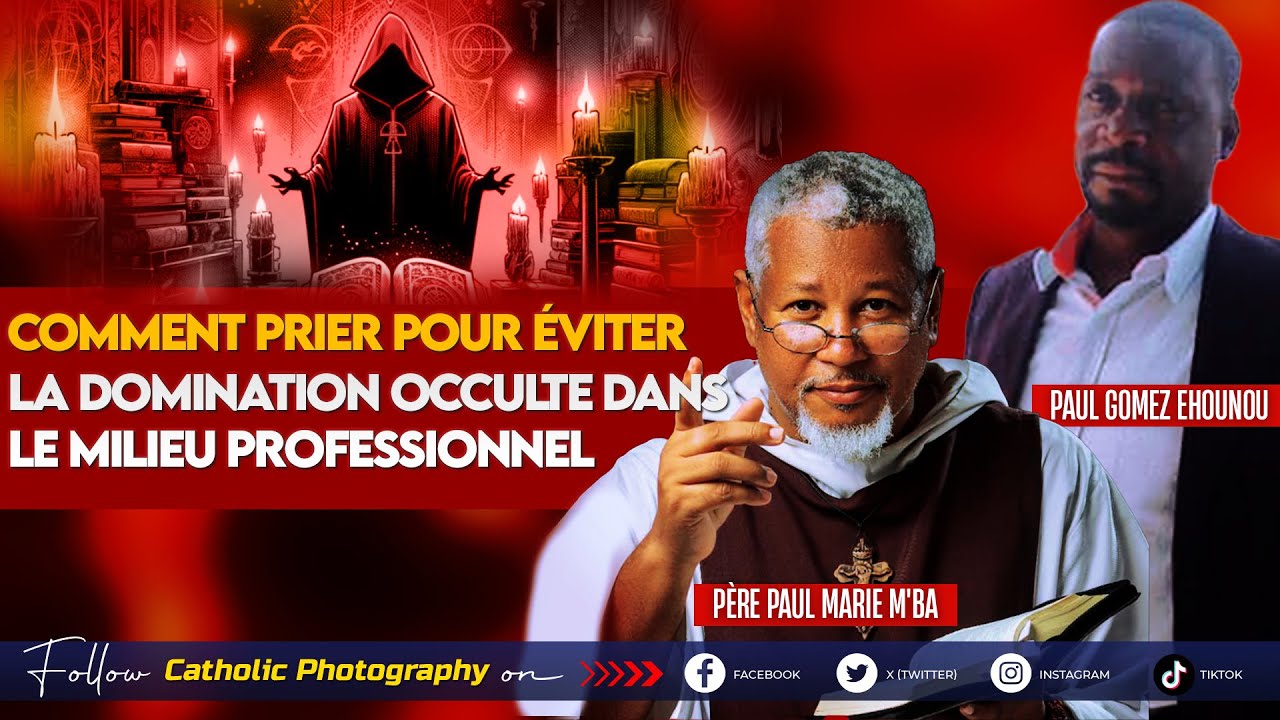 COMMENT PRIER POUR EVITER LA DOMINATION OCCULTE DANS LE MILIEU PROFESSIONNEL? Paul Gomez Ehounou