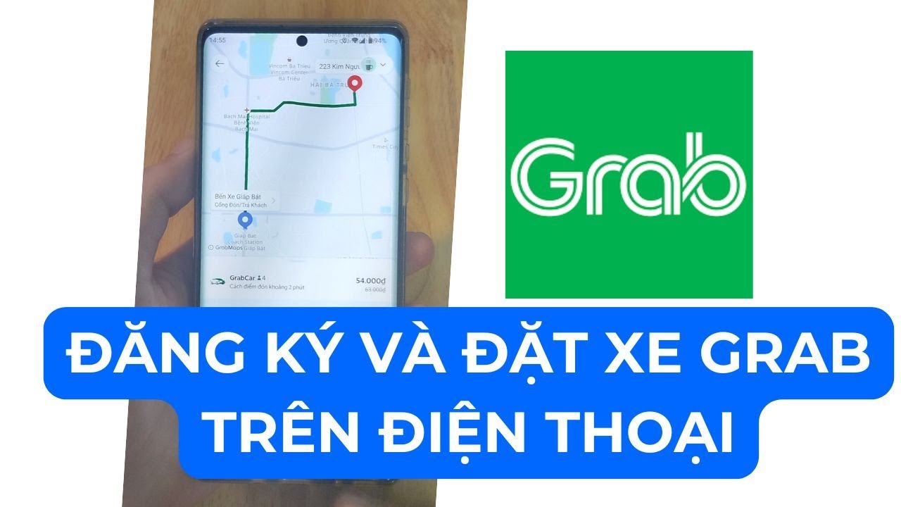 Hướng dẫn đăng ký và đặt xe Grab trên điện thoại