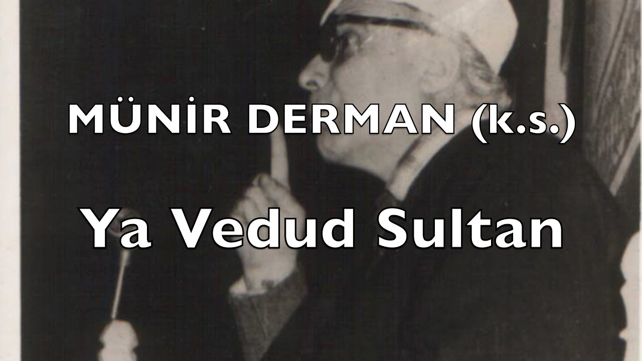 Ya Vedûd Sultan (Münir Derman (k.s.))