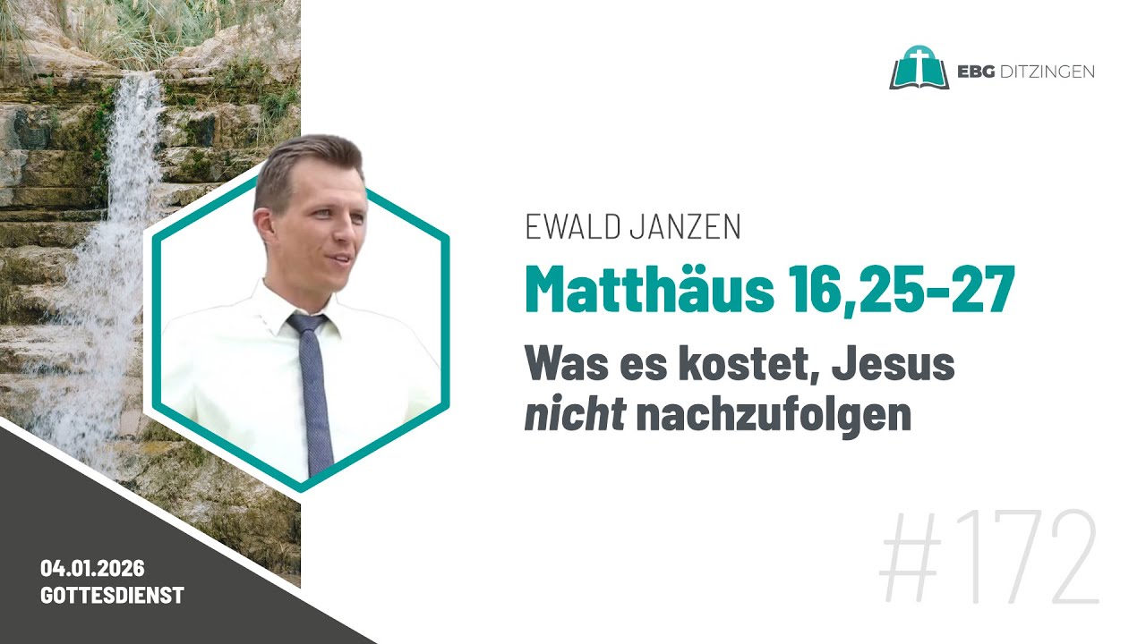 #172 Mt 16,25-27 | Was es kostet, Jesus nicht nachzufolgen (Predigt Ewald Janzen)