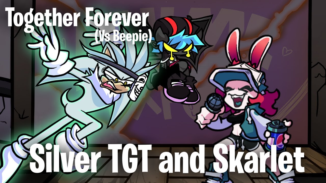 Together Forever (Vs Beepie) but Silver TGT and Skarlet sing it