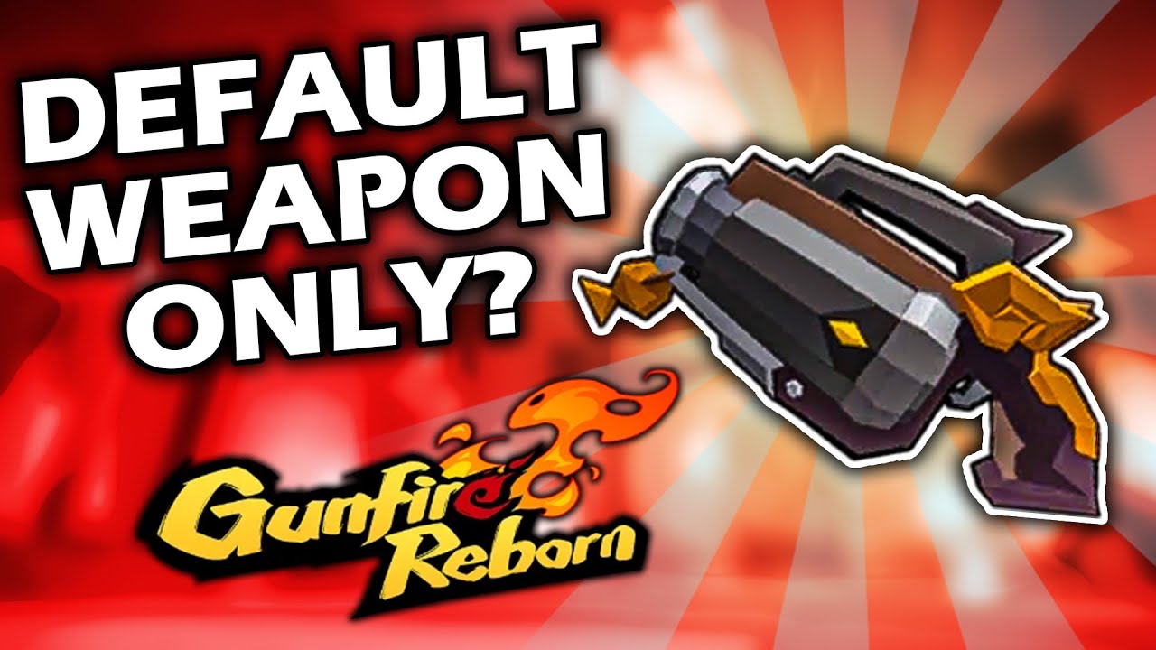 Can I beat Gunfire Reborn with ONLY the DEFAULT WEAPON?