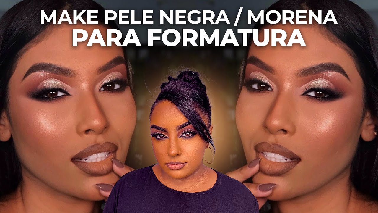 MAQUIAGEM para FORMATURA PELE NEGRA MORENA RESISTENTE *PRA FICAR LINDA* NAS FOTOS FESTA DE FORMATURA
