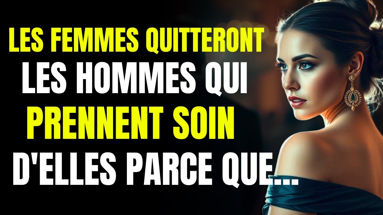 Pourquoi les femmes quittent tous les hommes qui se soucient d'elles | Stoïcisme