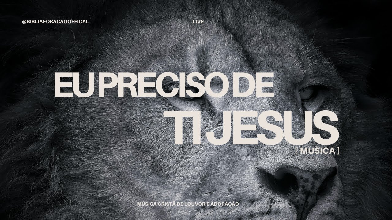EU PRECISO DE TI, JESUS | MÚSICA CRISTÃ DE LOUVOR E ADORAÇÃO