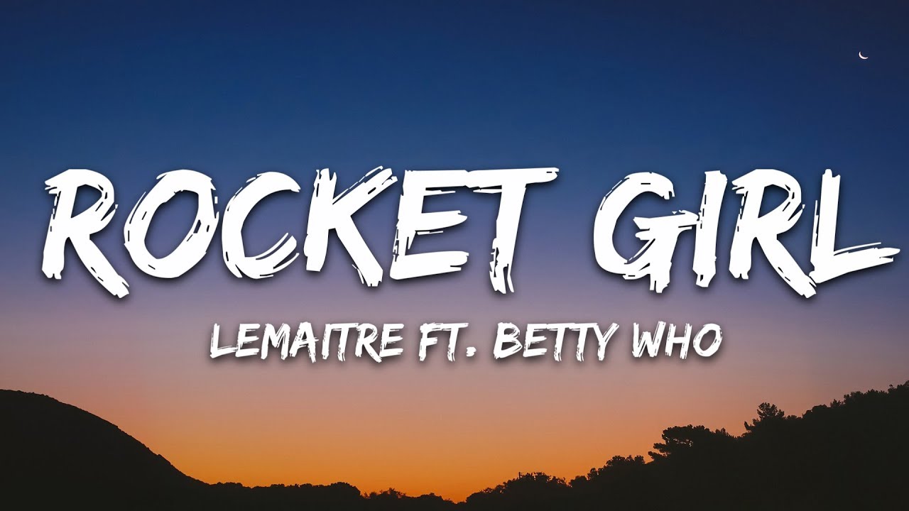 Lemaitre - Rocket Girl (Lyrics) feat. Betty Who