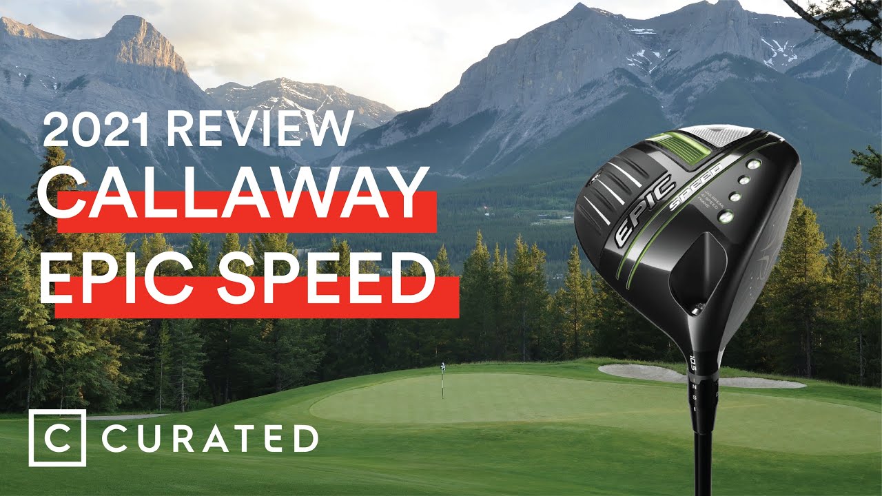 2021 Callaway Epic Speed Driver Review | Curated