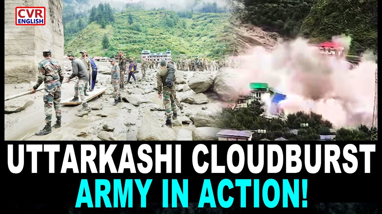 Uttarkashi Cloudburst 2025 | Indian Army Restores Communication & Begins Reconstruction |CVR English