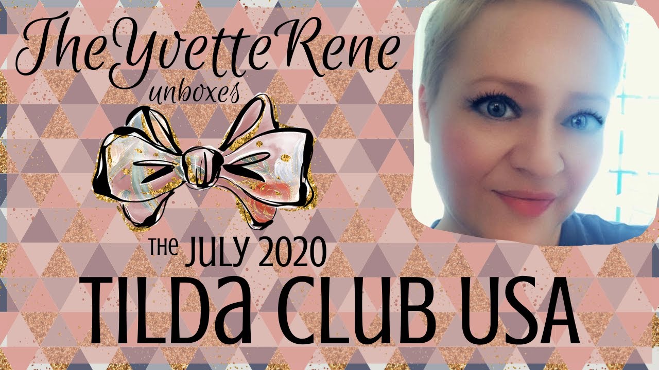 Tilda Club USA Unboxing | July 2020 | TheYvetteRene