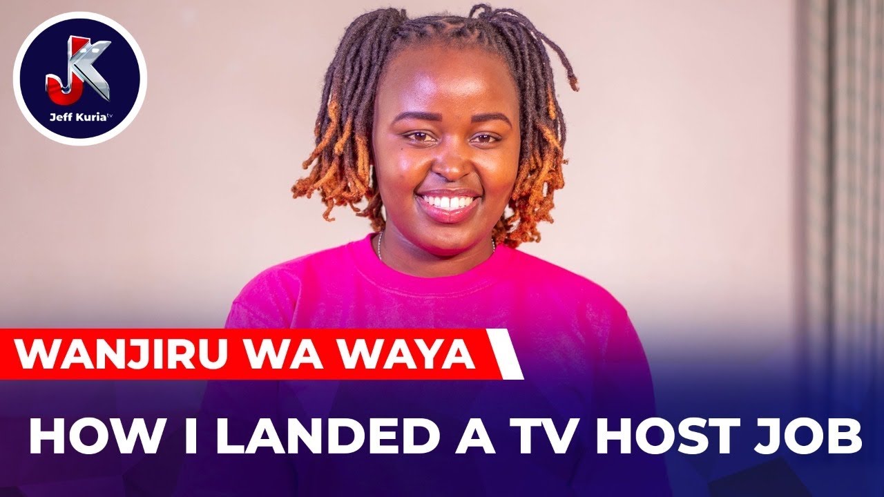 WANJIRU WA WAYA-HOW I LANDED A TV HOST JOB