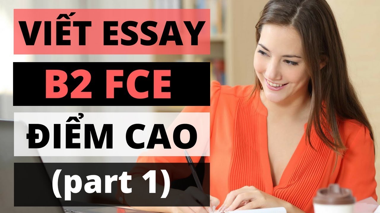 Cách Viết FCE Essay Điểm Cao (Part 1)