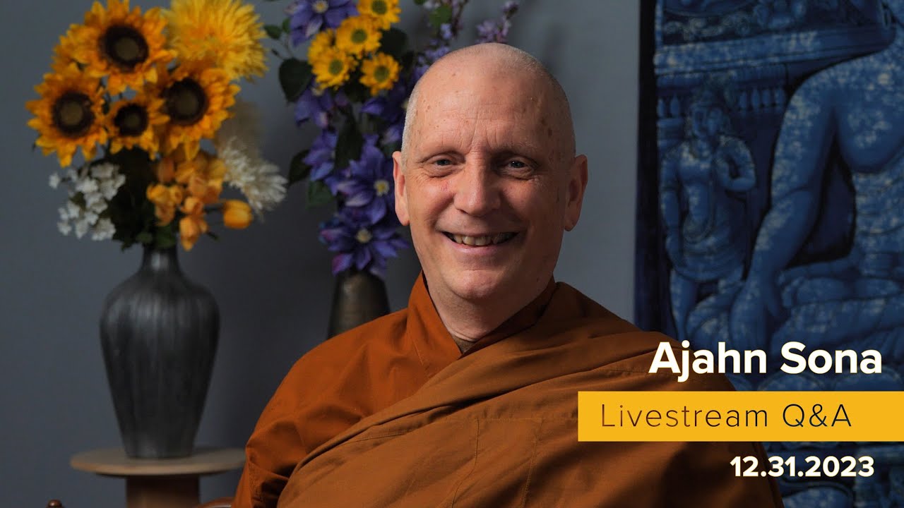 Live from Birken: Dhamma Q&A with Ajahn Sona (12.31.2023)