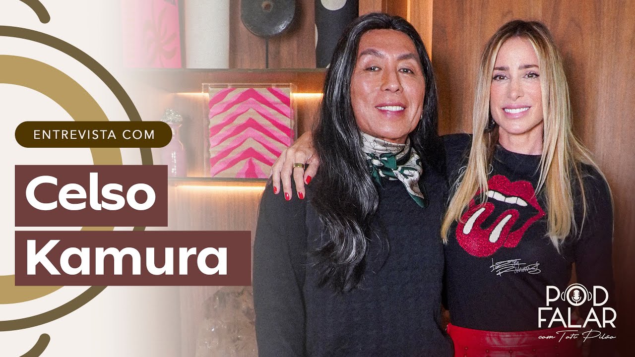 CELSO KAMURA- RENOMEADO BEAUTY ARTIST | POD FALAR com Tati Pilão | 2ª TEMPORADA #51