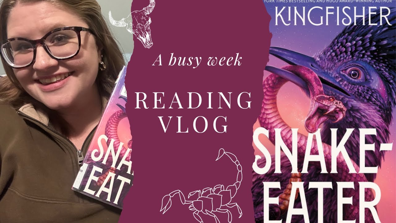 A Busy Week Reading Vlog - Snake-Eater by T Kingfisher!