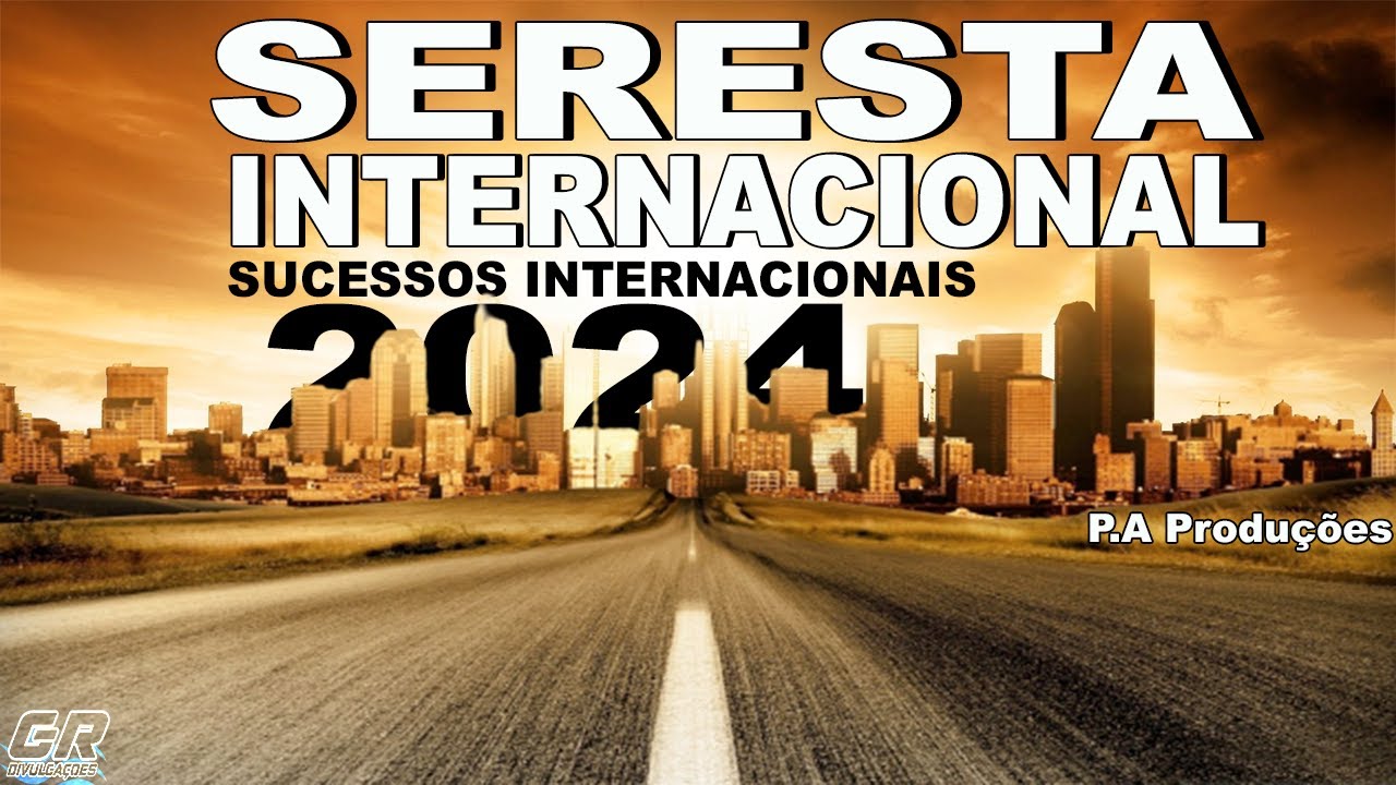 SERESTA INTERNACIONAL 2024 - SUCESSOS INTERNACIONAIS EM RÍTIMO DE SERESTA