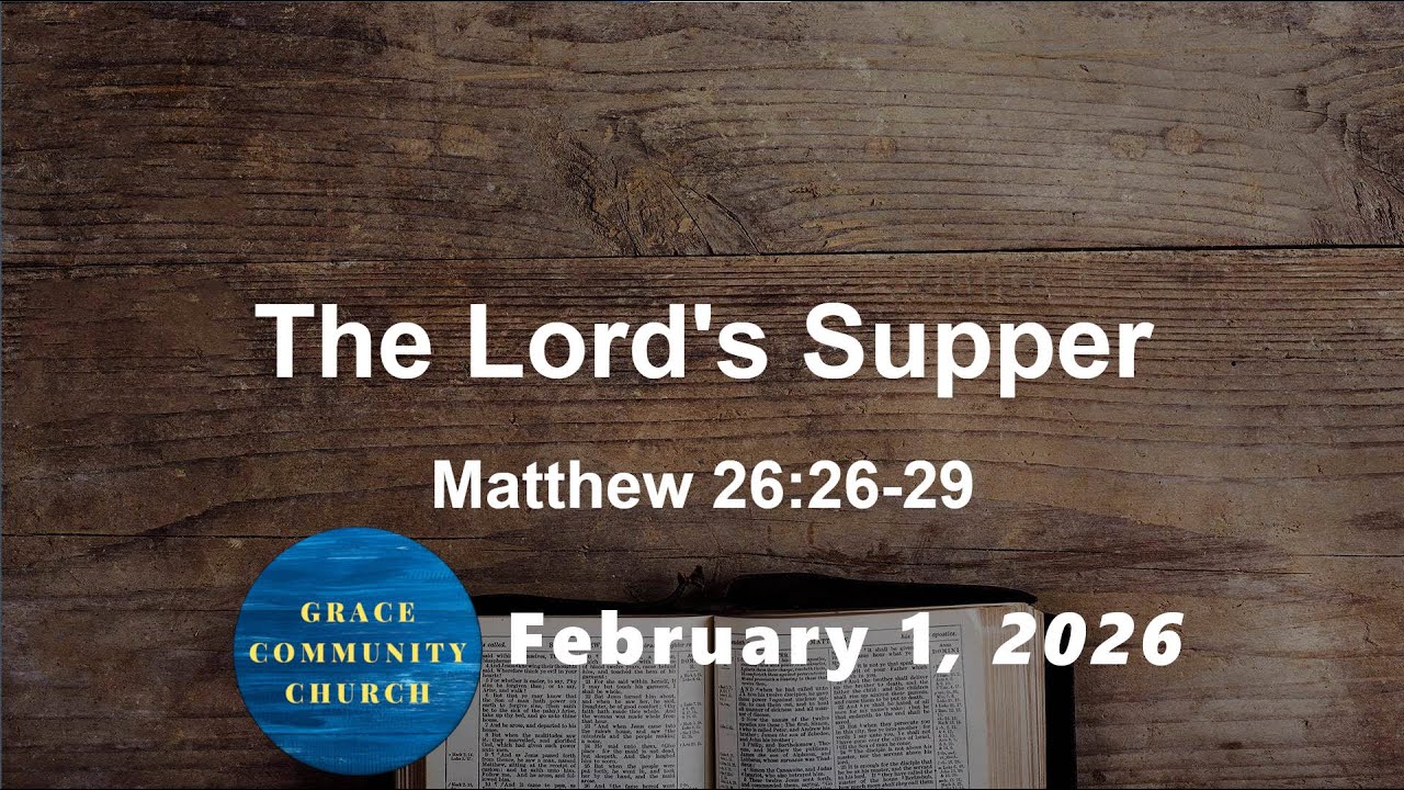 The Lord's Supper - Matthew 26:26-29 - February 1st 2026