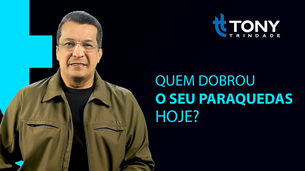 QUEM DOBROU O SEU PARAQUEDAS HOJE? - Tony Trindade