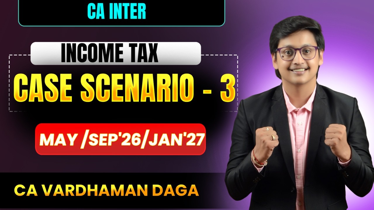 INCOME TAX  CASE SCENARIO -3 | May/Sep'26/Jan'27 |CA Vardhaman Daga@arhaminstitute