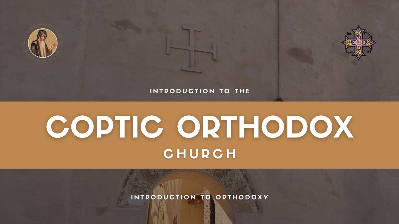 Introduction to the Coptic Orthodox Church - Orthodoxy Class 2025
