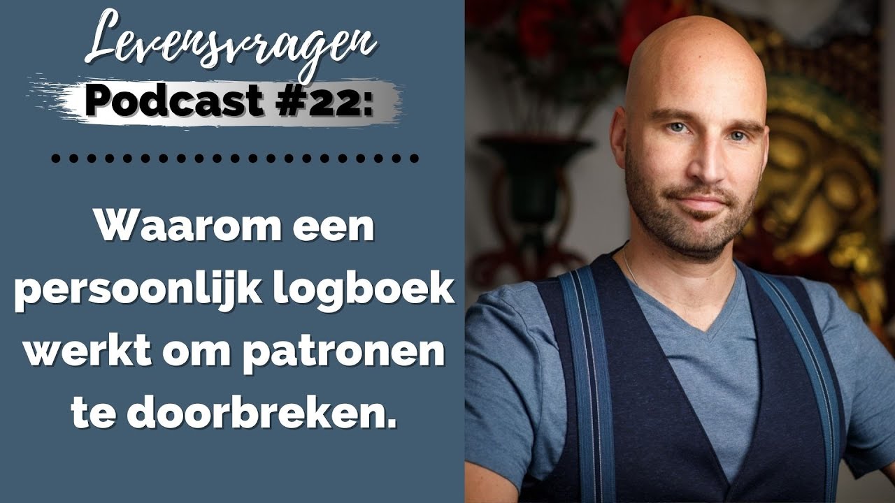 Waarom een persoonlijk logboek werkt om patronen te doorbreken (Levensvragen Podcast #22)