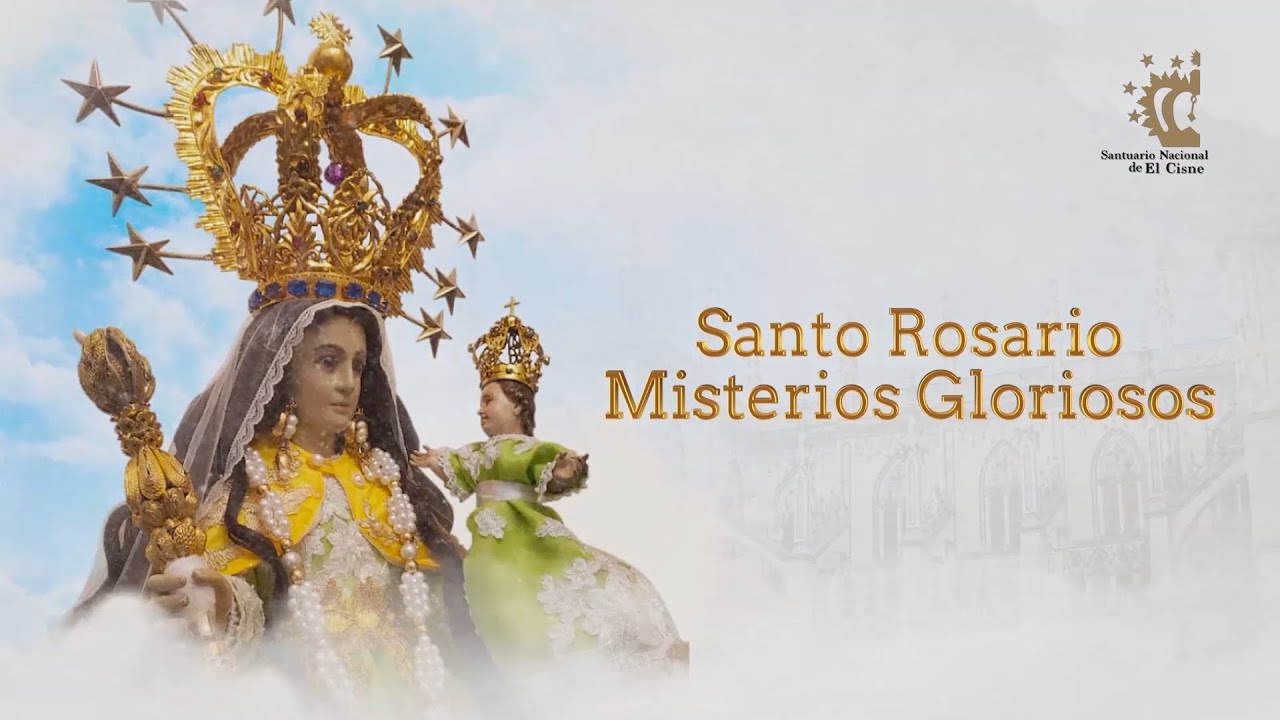 Misterios Gloriosos del Santo Rosario a la Virgen María desde el Santuario Nacional de El Cisne