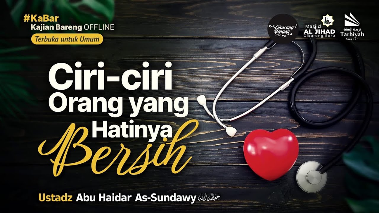 Ciri-Ciri Orang yang Hatinya Bersih - Ustadz Abu Haidar as-Sundawy حفظه الله