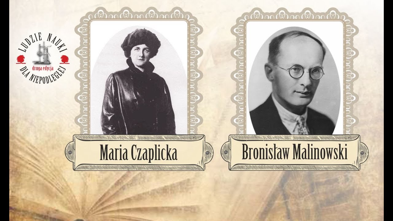 Maria Czaplicka (1884 -1921) i Bronisław Malinowski (1884 -1942)