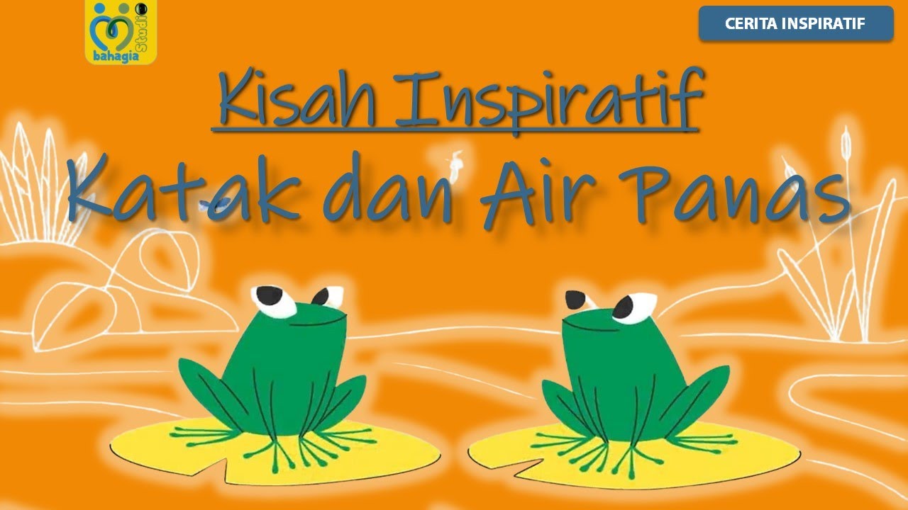 KISAH INSPIRATIF UNTUK SISWA : KATAK DAN AIR PANAS